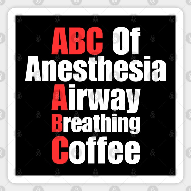 ABC Of Anesthesia Airway Breathing Coffee Abc Of Anesthesia Sticker TeePublic